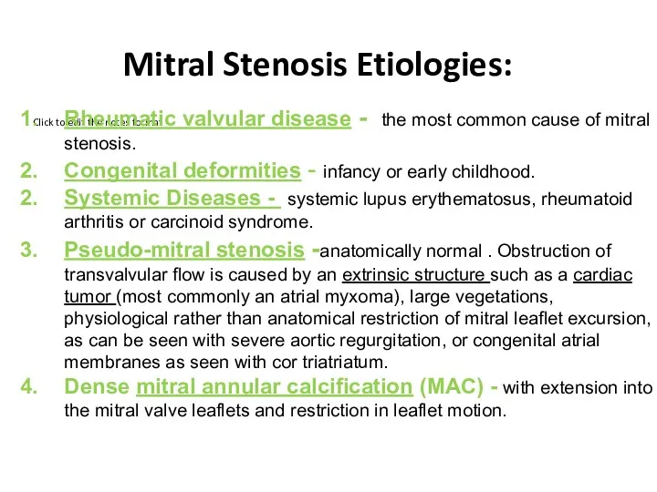 Mitral Stenosis Etiologies: Rheumatic valvular disease - the most common cause of mitral