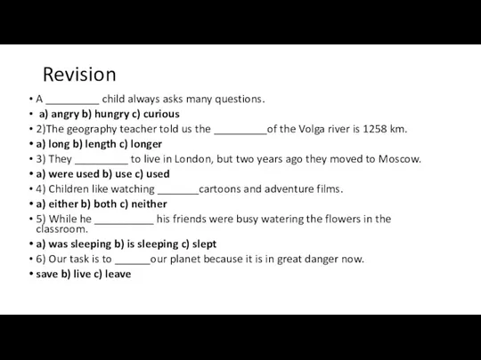 Revision A _________ child always asks many questions. a) angry