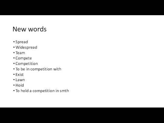 New words Spread Widespread Team Compete Competition To be in