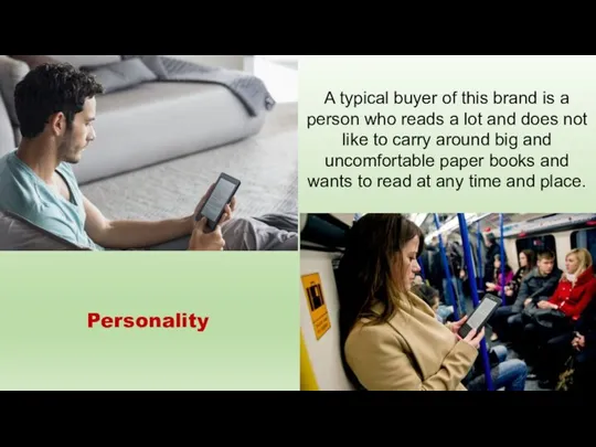 Personality A typical buyer of this brand is a person who reads a