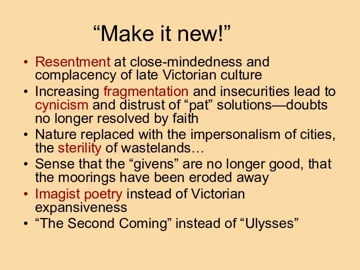 “Make it new!” Resentment at close-mindedness and complacency of late
