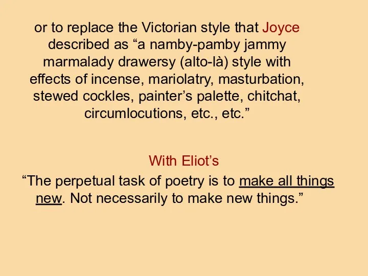 or to replace the Victorian style that Joyce described as