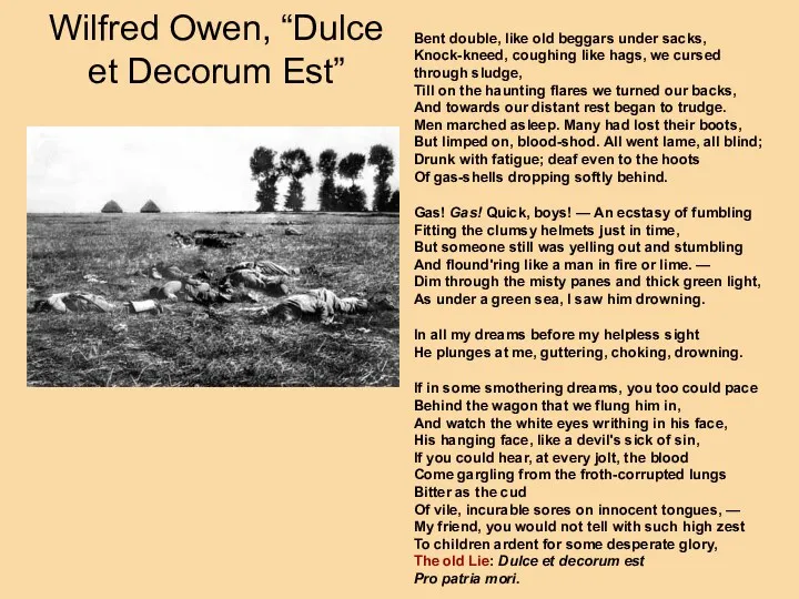 Wilfred Owen, “Dulce et Decorum Est” Bent double, like old