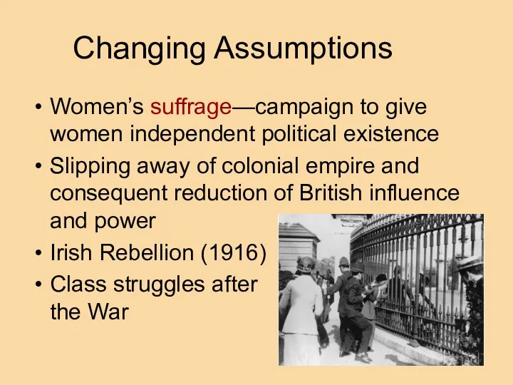 Changing Assumptions Women’s suffrage—campaign to give women independent political existence