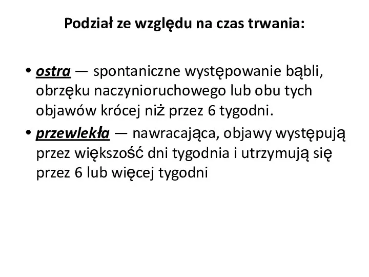 Podział ze względu na czas trwania: ostra — spontaniczne występowanie