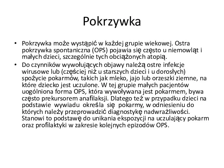 Pokrzywka Pokrzywka może wystąpić w każdej grupie wiekowej. Ostra pokrzywka