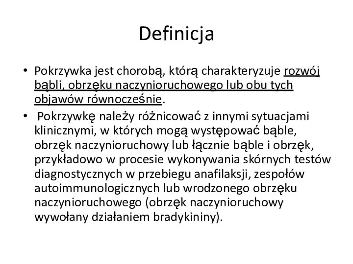 Definicja Pokrzywka jest chorobą, którą charakteryzuje rozwój bąbli, obrzęku naczynioruchowego