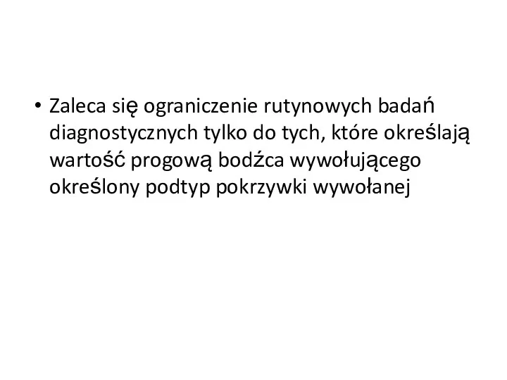 Zaleca się ograniczenie rutynowych badań diagnostycznych tylko do tych, które