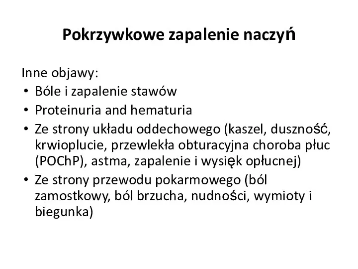 Pokrzywkowe zapalenie naczyń Inne objawy: Bóle i zapalenie stawów Proteinuria