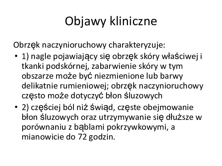 Objawy kliniczne Obrzęk naczynioruchowy charakteryzuje: 1) nagle pojawiający się obrzęk