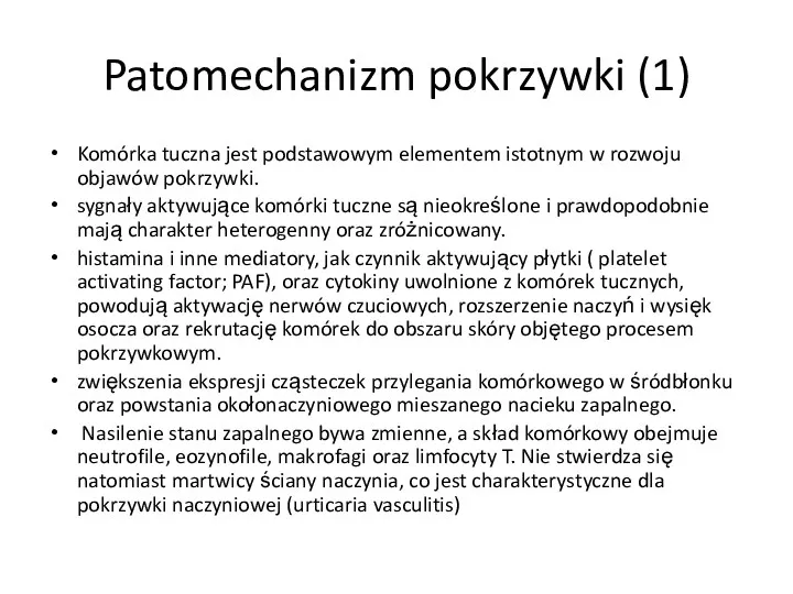 Patomechanizm pokrzywki (1) Komórka tuczna jest podstawowym elementem istotnym w