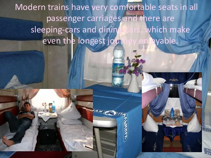 Modern trains have very comfortable seats in all passenger carriages