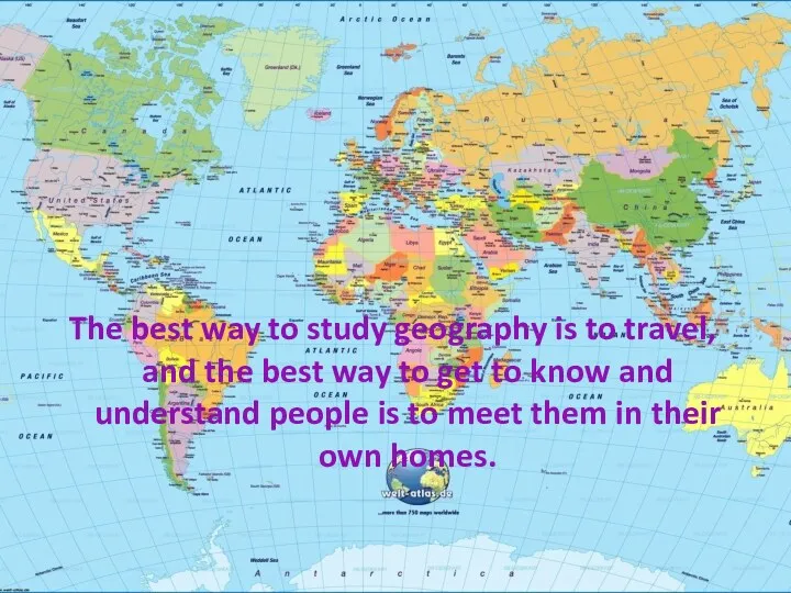 The best way to study geography is to travel, and