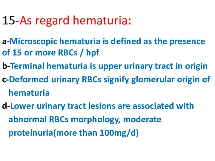 15-As regard hematuria: a-Microscopic hematuria is defined as the presence of 15 or