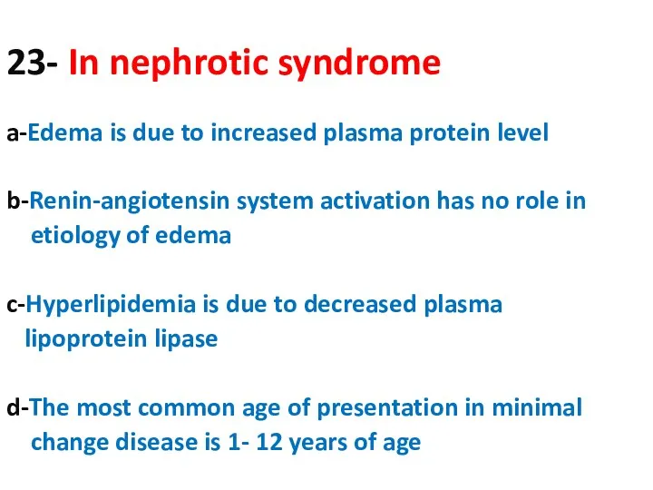 a-Edema is due to increased plasma protein level b-Renin-angiotensin system activation has no