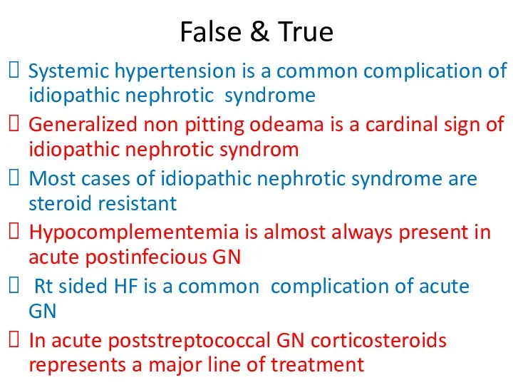 False & True Systemic hypertension is a common complication of idiopathic nephrotic syndrome