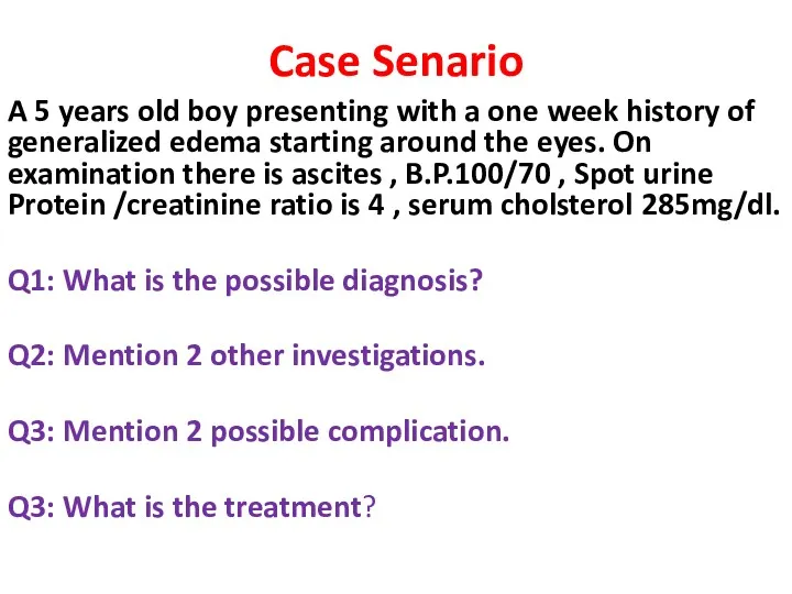 Case Senario A 5 years old boy presenting with a one week history