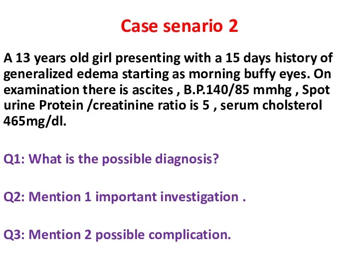 Case senario 2 A 13 years old girl presenting with a 15 days