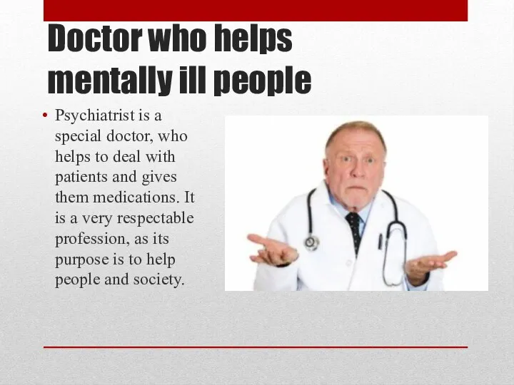 Doctor who helps mentally ill people Psychiatrist is a special