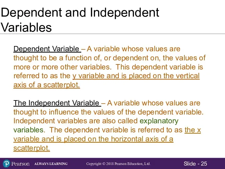 Dependent and Independent Variables Dependent Variable – A variable whose