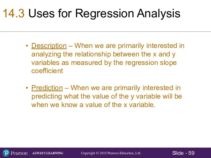 14.3 Uses for Regression Analysis Description – When we are