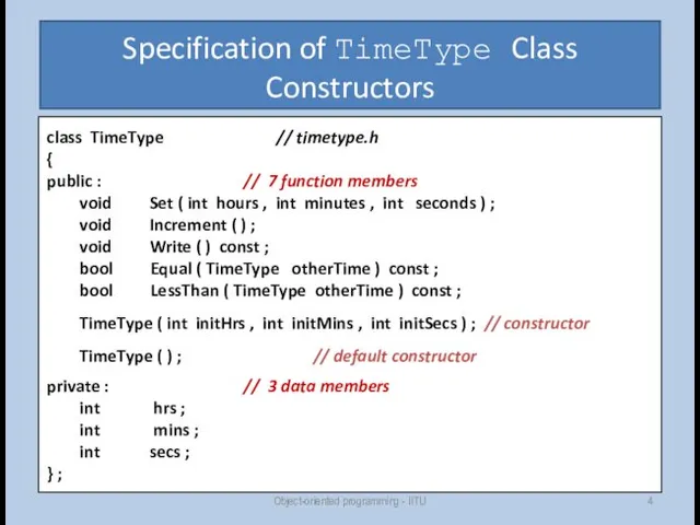 Specification of TimeType Class Constructors class TimeType // timetype.h {