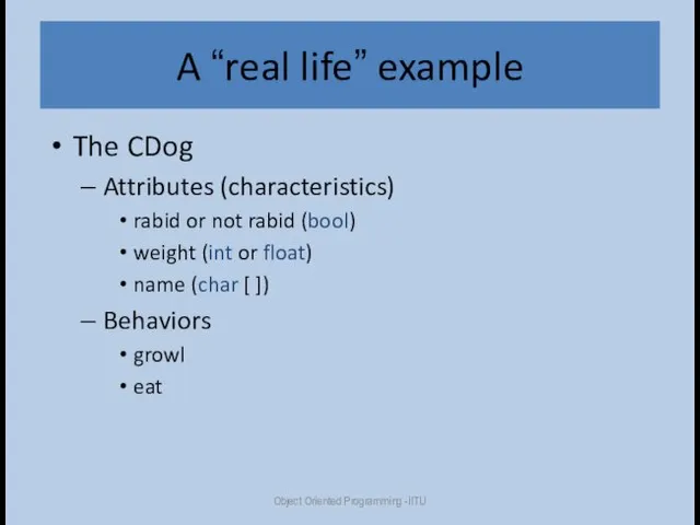 A “real life” example The CDog Attributes (characteristics) rabid or