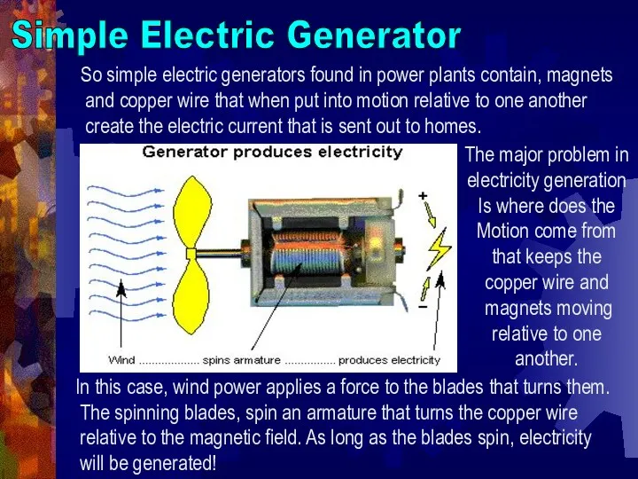 Simple Electric Generator So simple electric generators found in power plants contain, magnets
