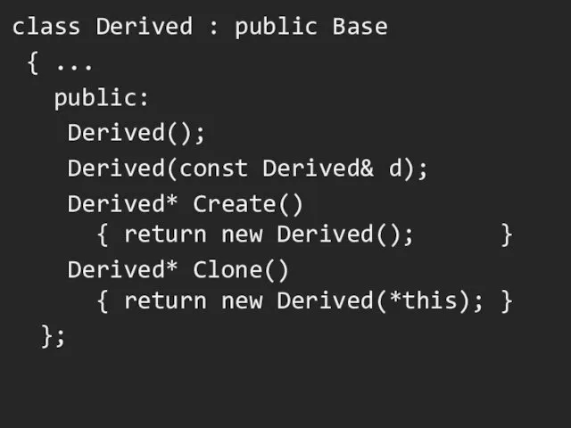 class Derived : public Base { ... public: Derived(); Derived(const Derived& d); Derived*