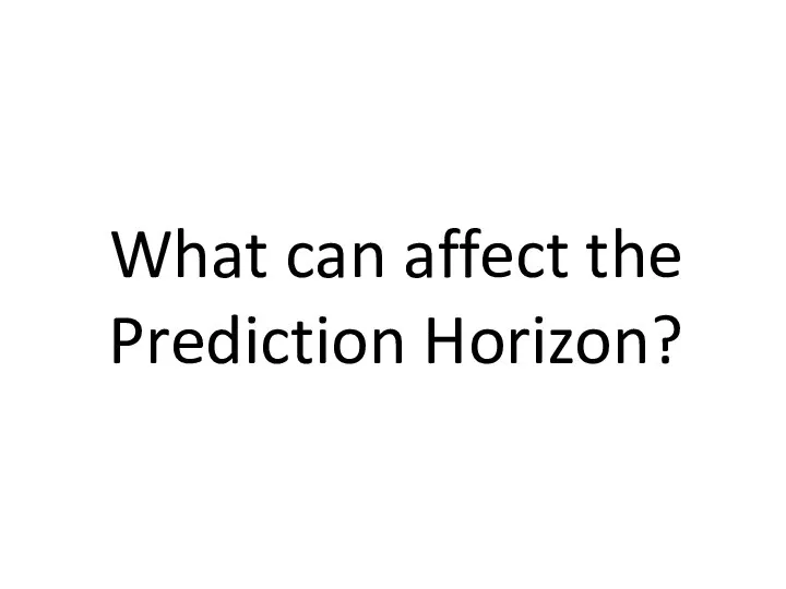 What can affect the Prediction Horizon?