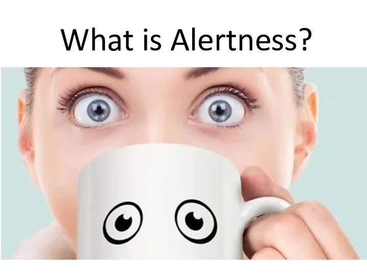 What is Alertness?