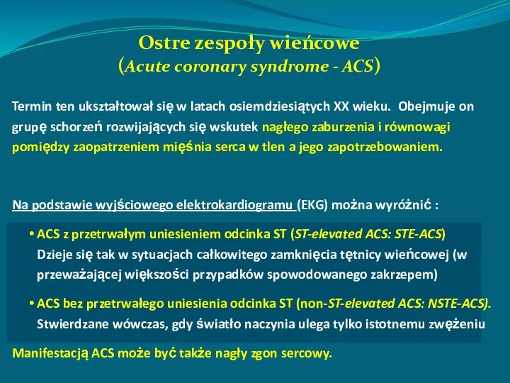Ostre zespoły wieńcowe (Acute coronary syndrome - ACS) Termin ten ukształtował się w