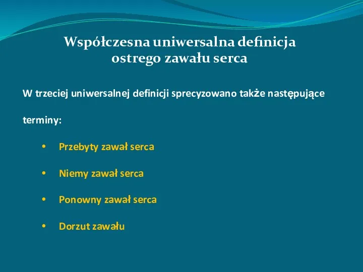 W trzeciej uniwersalnej definicji sprecyzowano także następujące terminy: Przebyty zawał serca Niemy zawał