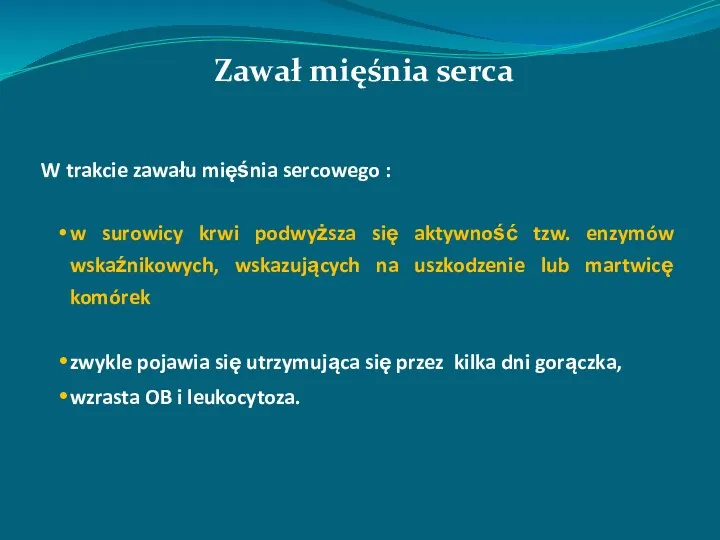 Zawał mięśnia serca W trakcie zawału mięśnia sercowego : w surowicy krwi podwyższa