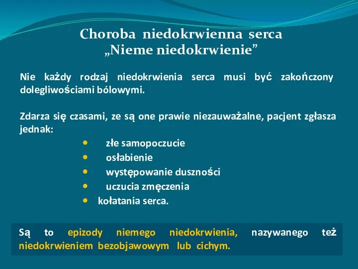 Choroba niedokrwienna serca „Nieme niedokrwienie” Są to epizody niemego niedokrwienia, nazywanego też niedokrwieniem