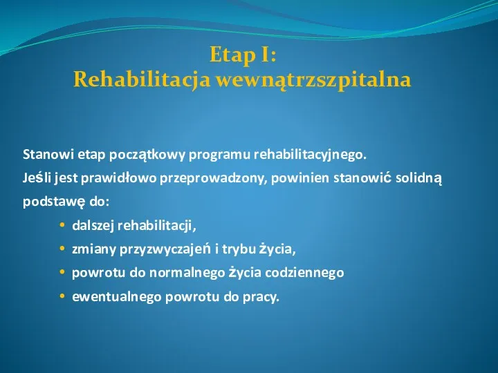 Stanowi etap początkowy programu rehabilitacyjnego. Jeśli jest prawidłowo przeprowadzony, powinien