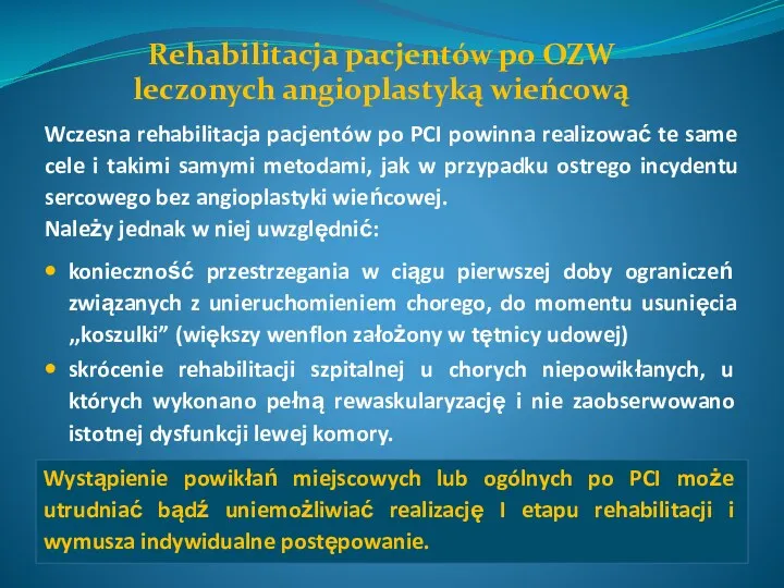 konieczność przestrzegania w ciągu pierwszej doby ograniczeń związanych z unieruchomieniem chorego, do momentu