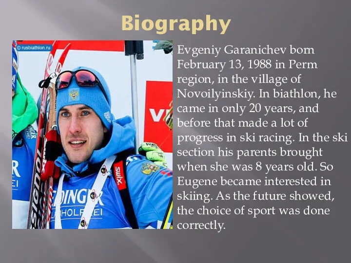 Biography Evgeniy Garanichev born February 13, 1988 in Perm region,