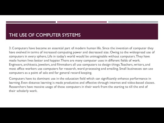 THE USE OF COMPUTER SYSTEMS 3. Computers have become an