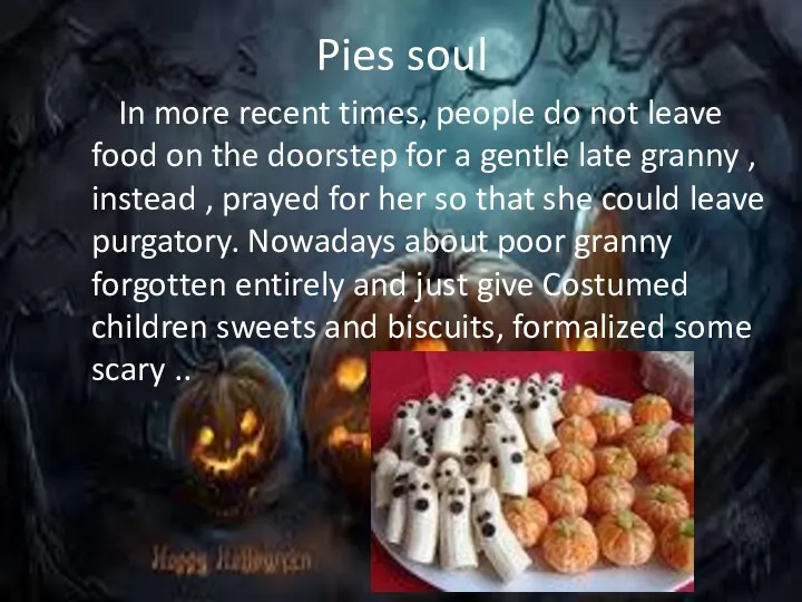 Pies soul In more recent times, people do not leave food on the