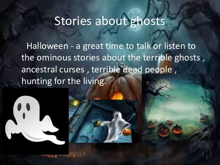 Stories about ghosts Halloween - a great time to talk or listen to