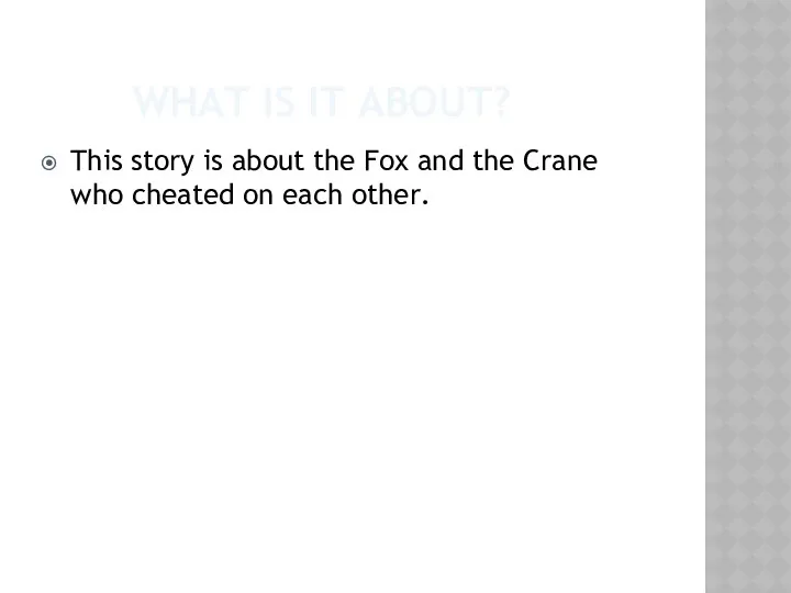 WHAT IS IT ABOUT? This story is about the Fox