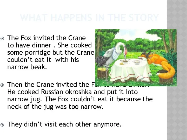 WHAT HAPPENS IN THE STORY The Fox invited the Crane