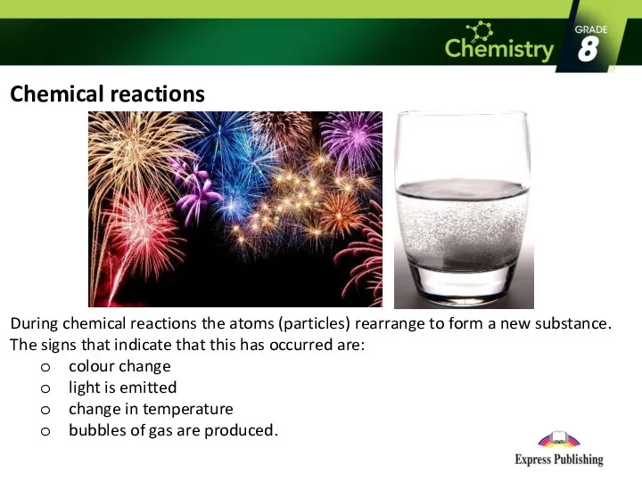 Chemical reactions During chemical reactions the atoms (particles) rearrange to