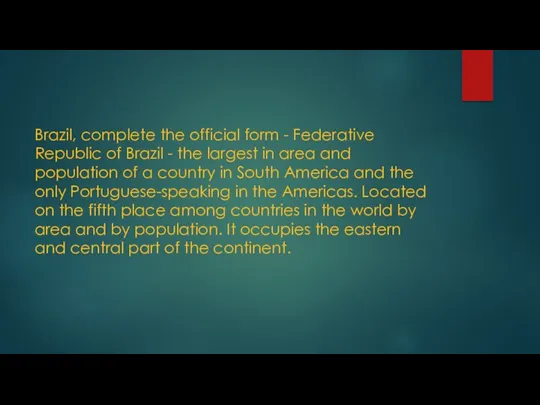 Brazil, complete the official form - Federative Republic of Brazil - the largest