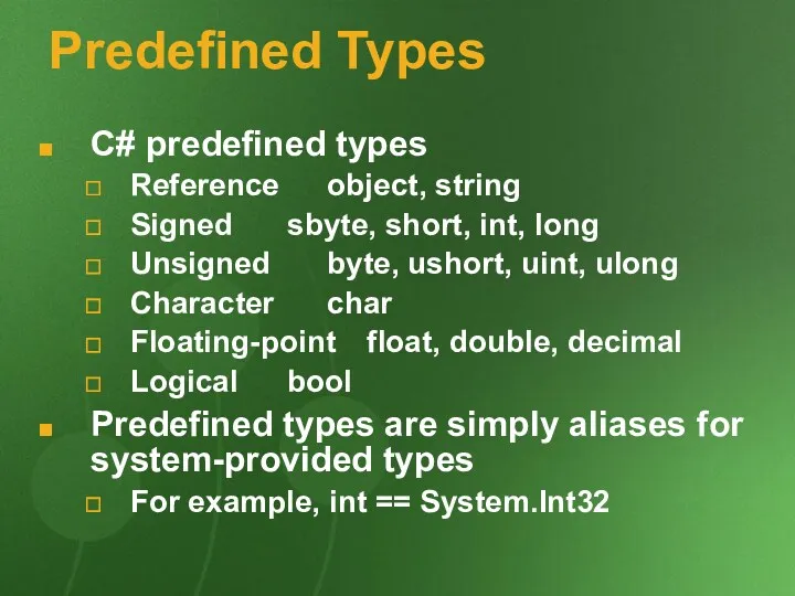 Predefined Types C# predefined types Reference object, string Signed sbyte,