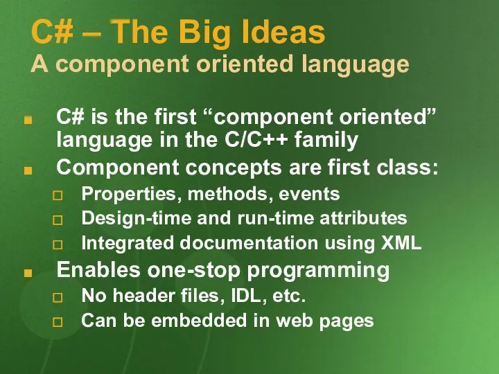 C# – The Big Ideas A component oriented language C#