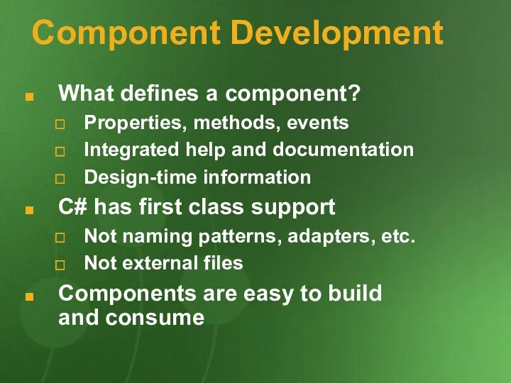 Component Development What defines a component? Properties, methods, events Integrated