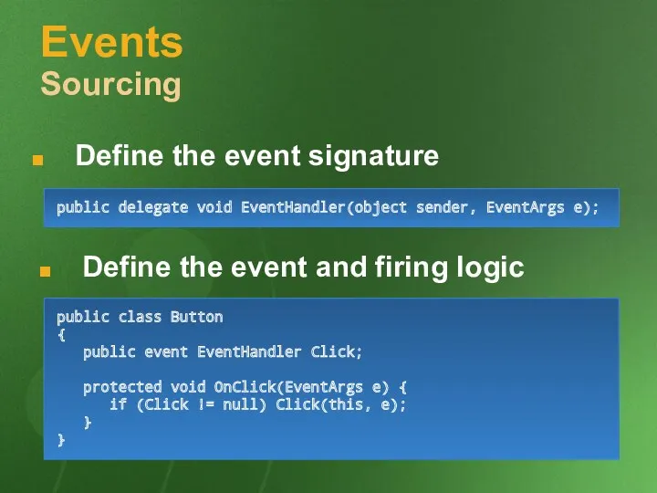 Events Sourcing Define the event signature Define the event and