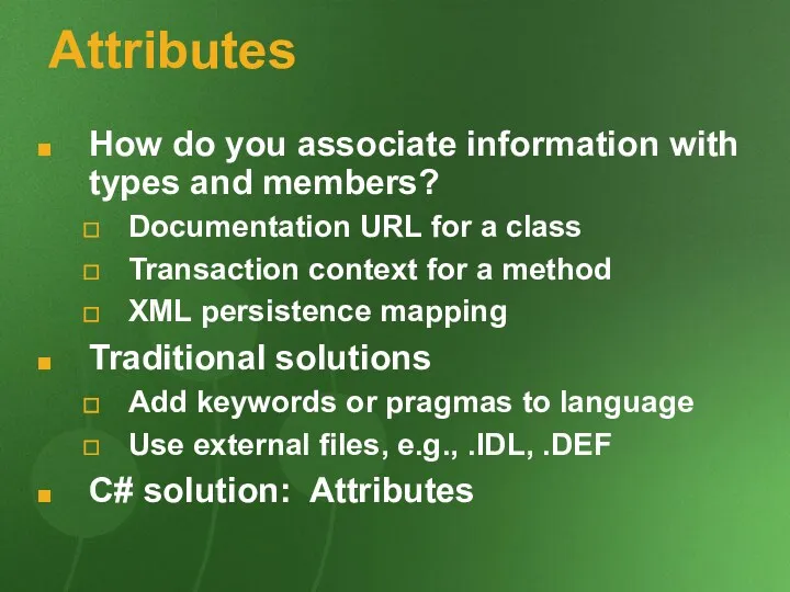 Attributes How do you associate information with types and members?